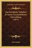 Das kirchliche Volkslied in seiner geschichtlichen Entwicklung 3743431734 Book Cover