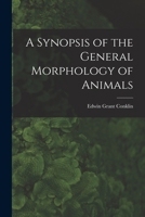 A Synopsis of the General Morphology of Animals (Classic Reprint) 1015213138 Book Cover