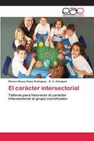 El carácter intersectorial: Talleres para favorecer el carácter intersectorial al grupo coordinador 3659085251 Book Cover