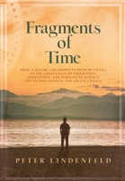 Fragments of Time: From a Secure Childhood in Prewar Vienna to the Challenges of Emigration, Adaptation, and Pursuits in Science and in Educational and Social Change 1737156806 Book Cover
