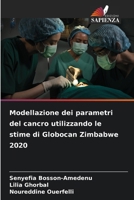 Modellazione dei parametri del cancro utilizzando le stime di Globocan Zimbabwe 2020 (Italian Edition) 6630084446 Book Cover