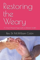 Restoring the Weary: A Church-Based Approach to Mental Health B0H1DNCGH9 Book Cover