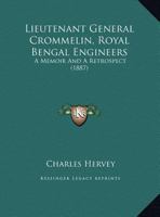 Lieutenant General Crommelin, Royal Bengal Engineers: A Memoir And A Retrospect 1164822322 Book Cover