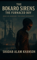 The Bokaro Sirens: The Furnaced Boy (Jharkhand: The Cursed Cartography) B0FHWDG11M Book Cover