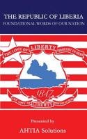 The Republic of Liberia: Foundational words of our Nation 1545098506 Book Cover