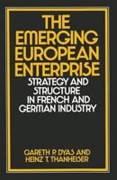 The emerging European enterprise: Strategy and structure in French and German industry 1349025178 Book Cover