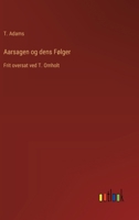 Aarsagen og dens Følger: Frit oversat ved T. Omholt (Danish Edition) 356323521X Book Cover