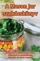 A Mason Jar szakácskönyv 1835511988 Book Cover
