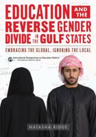 Education and the Reverse Gender Divide in the Gulf States: Embracing the Global, Ignoring the Local 0807755613 Book Cover