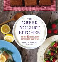 The Greek Yogurt Kitchen: More Than 130 Delicious, Healthy Recipes for Every Meal of the Day 1455551201 Book Cover