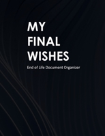 My Final Wishes: End of Life Document Organizer B093C723B2 Book Cover