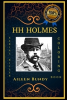 HH Holmes Serial Killer Coloring Book: Let’s Party and Relieve Stress, the Original Anti-Anxiety Cure B08HS43KW5 Book Cover