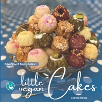 Bite-Sized Temptation: Little Vegan Cakes: Quick and easy recipes for small bundt cakes, mini muffins and other plant-based baked tiny treats 3948033188 Book Cover
