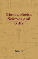 Gloves, Socks, Scarves and Gifts 1447402030 Book Cover