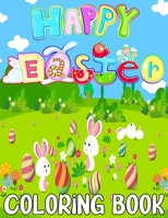 Happy Easter Coloring Book: Funny And Easy Coloring Books For Kids Ages 4-12 With High Quality Images B08L7ZQZPB Book Cover