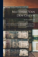 Matthias Van Den Gheyn: Le Plus Grand Organiste Et Carillonneur Belge Du Xviiie Siècle, Et Les Célébres Fondeurs De Cloches De Ce Nom Depuis 1450 Jusqu'à Nos Jours... 1018710280 Book Cover
