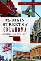 The Main Streets of Oklahoma: Okie Stories from Every County 1626196494 Book Cover