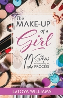 The Make-up of a Girl: 12 steps for completing the process 1692165747 Book Cover