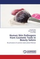 Human Skin Pathogens from Cosmetic Tools in Beauty Salons: Re-utilization of cosmetic tools-Lahore Pakistan 3659134899 Book Cover