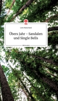 Übers Jahr - Sandalen und Single Bells. Life is a Story - story.one 399087960X Book Cover