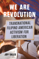 We Are Revolution: Transnational Filipino American Activism for Liberation 0295754818 Book Cover