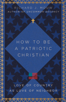 How to Be a Patriotic Christian: Love of Country as Love of Neighbor 151400402X Book Cover