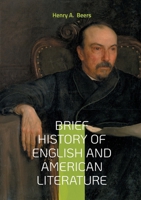 Brief History of English and American Literature: Exploring Literary Movements Cultural Context and Literary Criticism 2322559857 Book Cover