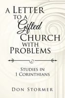 A Letter to a Gifted Church with Problems: Studies in 1 Corinthians 1524665045 Book Cover