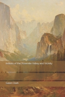 Indians of the Yosemite Valley and Vicinity 1658090187 Book Cover
