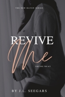Revive Me, Part One: The Act B0BFDWCWFV Book Cover