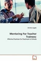 Mentoring For Teacher Trainees:: Effective Practices For Practicum in Schools 3639311930 Book Cover