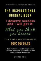 The Inspirational Journal Book: Inspirational Journal to Write In: Self Help Book with Inspiration Quotes, Positive Affirmations and Motivational Exercises (Notebook) 1976101573 Book Cover
