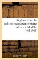 Règlement sur les établissements pénitentiaires militaires. Modèles 2329024576 Book Cover