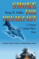 SMOKE FOR BREAKFAST: A Vietnam Combat Pilot's Story 1634900928 Book Cover