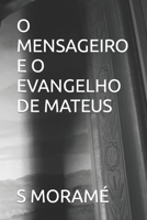 O MENSAGEIRO E O EVANGELHO DE MATEUS B0C9FWTXCM Book Cover