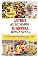 LATENT AUTOIMMUN DIABETES DIETKOOKBOK: Näringsrikt läckert lågkolhydratrecept för att hantera latent autoimmun diabetes (LADA) i blodet (Swedish Edition) B0CNK7CNX6 Book Cover