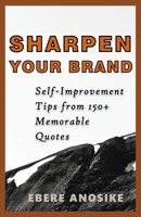 Sharpen Your Brand: Self-Improvement Tips From 150+ Memorable Quotes 1667840517 Book Cover