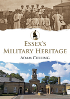 Essex's Military Heritage 1398103071 Book Cover