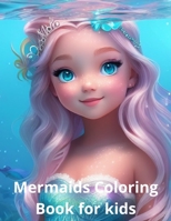 Mermaids Coloring Book for kids.: Enjoy Mermaids in a Fantasy World. B0C1JJRBYB Book Cover