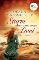 Sturm über dem roten Land: Die Australien-Saga - Spin-Off: Roman Fans von Di Morrissey und Patricia Shaw werden begeistert sein! (German Edition) 3961485712 Book Cover
