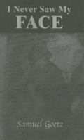 I Never Saw My Face 1582441367 Book Cover