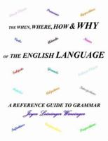 The When, Where, How and Why of the English Language 1420822470 Book Cover