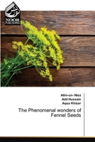 The Phenomenal wonders of Fennel Seeds 6204723413 Book Cover