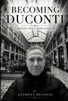 Becoming Duconti: A Mindset Built From Scratch B0HBD1ZT2B Book Cover