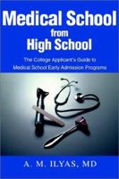 Medical School from High School: The College Applicant's Guide to Medical School Early Admission Programs 0595227252 Book Cover