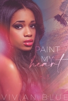Paint My Heart B09GTNBF8Z Book Cover