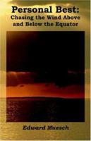 Personal Best: Chasing the Wind Above and Below the Equator 0595507352 Book Cover