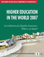 Higher Education in the World 2007: Accreditation for Quality Assurance: What Is at stake? (Guni Series on the Social Commitment of Universities) 0230000479 Book Cover