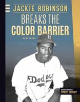 Jackie Robinson Breaks the Color Barrier 1624035949 Book Cover
