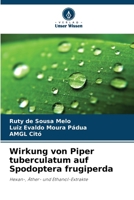 Wirkung von Piper tuberculatum auf Spodoptera frugiperda (German Edition) 6209580343 Book Cover